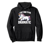 I Get Paid To Be Dramatic Theater Actor Stage Performer -- Pullover Hoodie