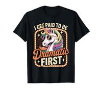 I Get Paid To Be Dramatic Theater Actor Stage Performer ---- T-Shirt