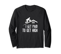 I Get Paid to Be High Roofers Roofing Shingle Contractor Long Sleeve T-Shirt