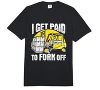 I get Paid to Fork Off Accessories for a Forklift Driver Comfort Colors Adult Heavyweight T-Shirt