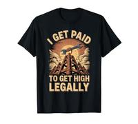 I Get Paid to Get High Legally Ironworker High Steel T-Shirt