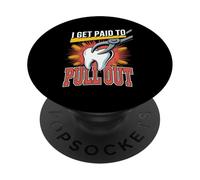 I Get Paid To Pull Out Dentist Humor Dentistry PopSockets Adhesive PopGrip