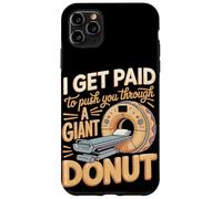 I Get Paid To Push You Through A Giant Donut Case for iPhone 11 Pro Max