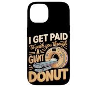 I Get Paid To Push You Through A Giant Donut Case for iPhone 14