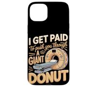 I Get Paid To Push You Through A Giant Donut Case for iPhone 15 Plus