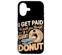 I Get Paid To Push You Through A Giant Donut Case for iPhone 17