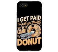I Get Paid To Push You Through A Giant Donut Case for iPhone SE (2020) / 7/8