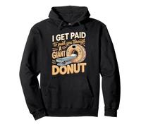 I Get Paid To Push You Through A Giant Donut Pullover Hoodie