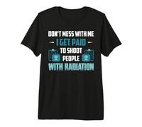 I Get Paid to Shoot People with Radiation X-Ray Premium T-Shirt