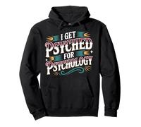 I Get Psyched For Psychology Psychologist Student |- Pullover Hoodie