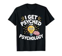 I Get Psyched for Psychology Psychologist Student - T-Shirt