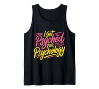 I Get Psyched for Psychology Psychologist Student - Tank Top