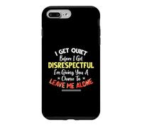 I Get Quiet Before I Get Disrespectful I'm Giving A Chance Case for iPhone 7 Plus/8 Plus
