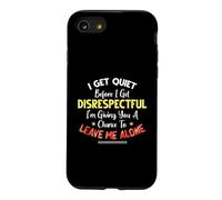 I Get Quiet Before I Get Disrespectful I'm Giving A Chance Case for iPhone SE (2020) / 7/8