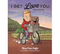 I Get to Love You: A Boy and His Dog