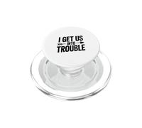 I Get Us Into Trouble PopSockets PopGrip for MagSafe