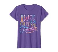 I Get Us Out of Trouble Ich get uns aus der Klemm! T-Shirt