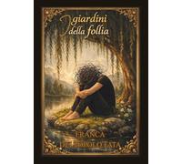 I GIARDINI DELLA FOLLIA
