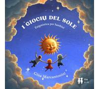 I giochi del sole: Enigmistica per bambini (I giochi del sole e della luna)