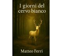 I giorni del cervo bianco
