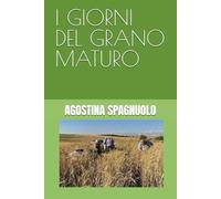 I GIORNI DEL GRANO MATURO