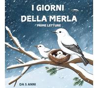 I GIORNI DELLA MERLA - TRA GELO E MERAVIGLIA: Il mio primo libro da leggere in stampatello maiuscolo - Le tradizioni spiegate ai bambini - Prime letture - racconti da 5 anni