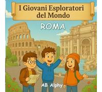 I Giovani Esploratori del Mondo: Roma: Alla scoperta delle meraviglie antiche e della cultura italiana per bambini: 6