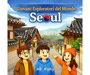 I Giovani Esploratori del Mondo: Seoul: Alla scoperta della Corea del Sud con Nora, Max e Leo: 17
