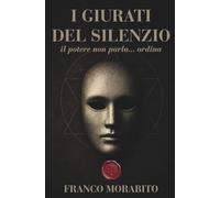 I GIURATI DEL SILENZIO: Il potere non parla... ordina