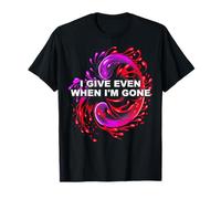 I Give Even When I'm Gone Kidney Organ Donor Awareness Month T-Shirt