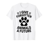 I Give Forgotten Animals A Future Foster Dog T-Shirt