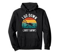I Go Down Just Sayin' Funny Scuba Diving Diver Snorkeling Pullover Hoodie