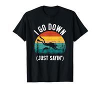 I Go Down Just Sayin' Funny Scuba Diving Diver Snorkeling T-Shirt