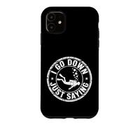 I Go Down Just Saying Deep Scuba Diving Sea - Case for iPhone 11