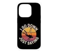 I Go Down Just Saying Deep Scuba Diving Sea - Case for iPhone 14 Pro