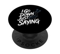 I Go Down Just Saying Deep Scuba Diving Sea |- PopSockets Adhesive PopGrip