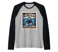 I Go Down Just Saying Deep Scuba Diving Sea - Raglan Baseball Tee