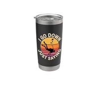 I Go Down Just Saying Deep Scuba Diving Sea - Stainless Steel Insulated Tumbler