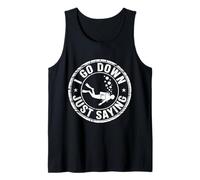 I Go Down Just Saying Deep Scuba Diving Sea - Tank Top