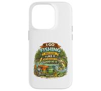 I Go Fishing Because I Like It Not Because I'm Good At It Case for iPhone 14 Pro