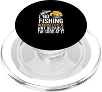I Go Fishing Because I Like It Not Because I'm Good At It! PopSockets PopGrip for MagSafe