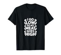 I Go Low So My Meat Goes High Meat Smoking T-Shirt