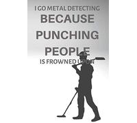 I Go Metal Detecting Because Punching People Is Frowned Upon: Metal Detectorist Gift To Track Metal Detecting Statistics and Finds