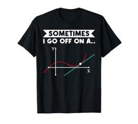 I Go Off On A Tangent Math Teacher Geometry Calculus Funny T-Shirt