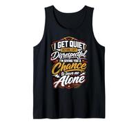 I Go Quiet When Disrespected So I Give You A Chance to Leave Tank Top