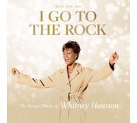 I Go To The Rock: The Gospel Music Of Whitney Houston
