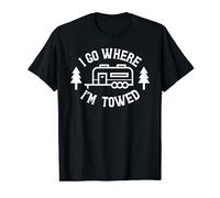 I Go Where I'm Towed - Funny T-Shirt