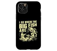 I Go Where the Big Fish Are Fishing Case for iPhone 11 Pro