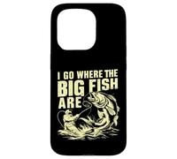 I Go Where the Big Fish Are Fishing Case for iPhone 15 Pro