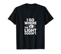 I GO Where The Light Doesn't Caving Spelunker T-Shirt